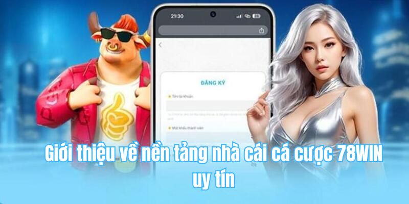 Giới thiệu về nền tảng nhà cái cá cược 78WIN uy tín