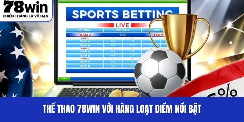 Thể thao 78WIN với hàng loạt điểm nổi bật